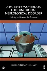 Book cover of A Patient’s Workbook for Functional Neurological Disorder by Egberdina-Józefa van der Hulst
