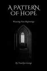 Book cover of A Pattern of Hope by Tracilyn George