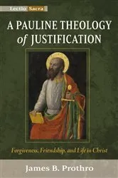 Book cover of A Pauline Theology of Justification by James B. Prothro