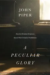 Book cover of A Peculiar Glory by John Piper