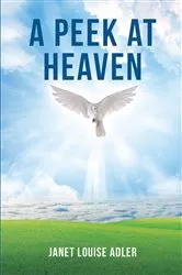 Book cover of A Peek at Heaven by Janet Louise Adler