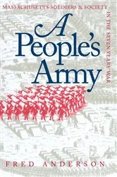 Book cover of A People's Army by Fred Anderson