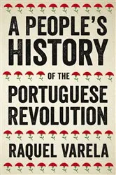 Book cover of A People's History of the Portuguese Revolution by Raquel Varela