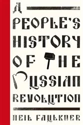 Book cover of A People's History of the Russian Revolution by Neil Faulkner