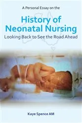 Book cover of A Personal Essay on the History of Neonatal Nursing by Kaye Spence