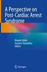 Book cover of A Perspective on Post-Cardiac Arrest Syndrome by Mayuki Aibiki