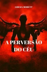 Book cover of a perverção do céu by Ghesia Morett