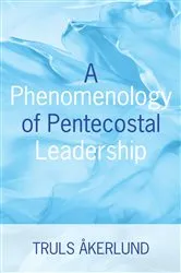 Book cover of A Phenomenology of Pentecostal Leadership by Unknown
