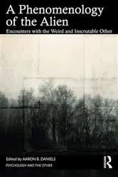 Book cover of A Phenomenology of the Alien by Aaron B. Daniels