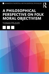 Book cover of A Philosophical Perspective on Folk Moral Objectivism by Thomas Pölzler