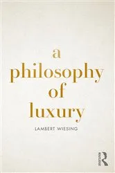Book cover of A Philosophy of Luxury by Lambert Wiesing