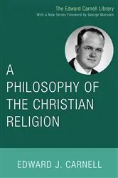 Book cover of A Philosophy of the Christian Religion by Edward J. Carnell