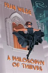 Book cover of A Philosophy of Thieves by Fran Wilde