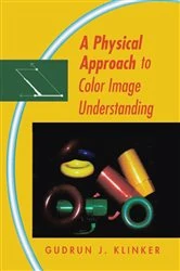 Book cover of A Physical Approach to Color Image Understanding by Gudrun Klinker