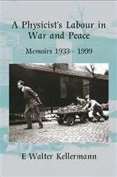 Book cover of A Physicists Labour In War And Peace by E W Kellermann