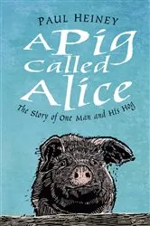 Book cover of A Pig Called Alice by Paul Heiney