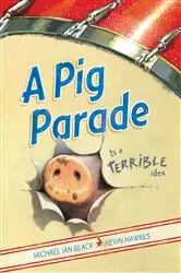 Book cover of A Pig Parade Is a Terrible Idea by Michael Ian Black