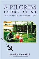 Book cover of A Pilgrim Looks at 60 by James Annable