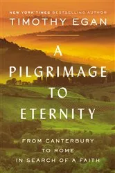 Book cover of A Pilgrimage to Eternity by Timothy Egan