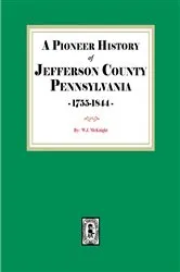 Book cover of A Pioneer History of Jefferson County, Pennsylvania 1755-1844 by W. J. McKnight