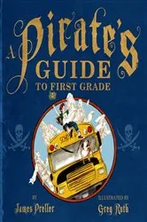 Book cover of A Pirate's Guide to First Grade by James Preller