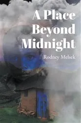 Book cover of A Place Beyond Midnight by Rodney Melsek