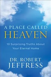 Book cover of A Place Called Heaven by Dr. Robert Jeffress