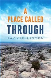 Book cover of A Place Called Through by Jackie Listen