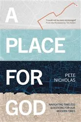Book cover of A Place For God by Pete Nicholas