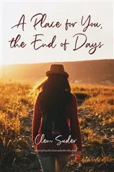 Book cover of A Place for You, the End of Days by Clem Suder