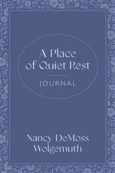 Book cover of A Place of Quiet Rest Journal (2nd ed.) by Nancy DeMoss Wolgemuth