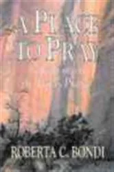Book cover of A Place to Pray by Roberta C. Bondi