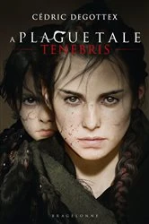 Book cover of A Plague Tale : Tenebris by Cédric Degottex