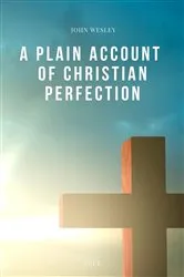 Book cover of A Plain Account of Christian Perfection by John Wesley