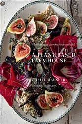 Book cover of A Plant-Based Farmhouse by Cherie Hausler