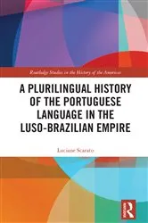 Book cover of A Plurilingual History of the Portuguese Language in the Luso-Brazilian Empire by Luciane Scarato