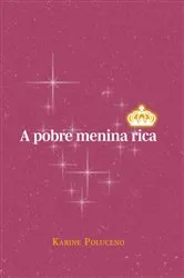Book cover of A Pobre Menina Rica by Karine Poluceno