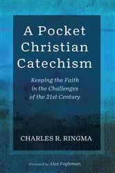Book cover of A Pocket Christian Catechism by Charles R. Ringma