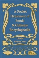 Book cover of A Pocket Dictionary of Foods & Culinary Encyclopaedia by Charles Herman Senn