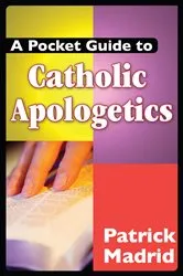 Book cover of A Pocket Guide to Catholic Apologetics by Patrick Madrid