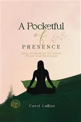 Book cover of A Pocketful of Presence by Carol LaRue