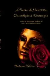 Book cover of A Poesia Do Narcisista: Da Sedução A Destruição by Thatiana Valesca