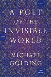 Book cover of A Poet of the Invisible World by Michael Golding