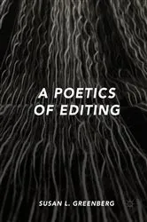 Book cover of A Poetics of Editing by Susan L. Greenberg