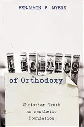 Book cover of A Poetics of Orthodoxy by Benjamin P. Myers