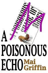 Book cover of A Poisonous Echo by Mai Griffin