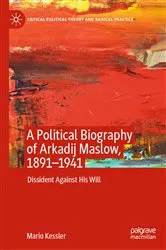 Book cover of A Political Biography of Arkadij Maslow, 1891-1941 by Mario Kessler