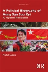 Book cover of A Political Biography of Aung San Suu Kyi by Michał Lubina