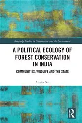 Book cover of A Political Ecology of Forest Conservation in India by Amrita Sen