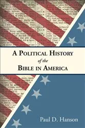 Book cover of A Political History of the Bible in America by Paul D. Hanson